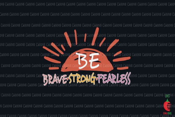 Be Brave Strong Fearless Graphics for Crafts