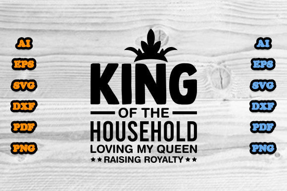 King of the Household Loving My Queen Graphics