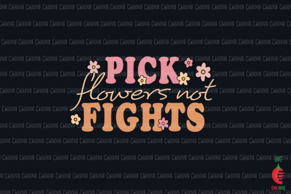 Pick Flowers Not Fights: Groovy Graphics for Crafts