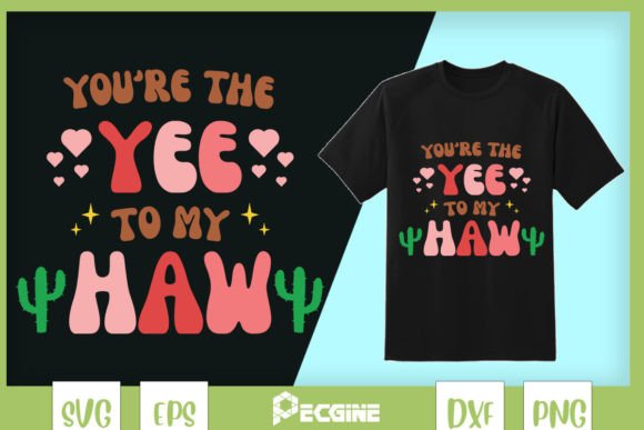 You’re Hee to My Haw Western Valentine Graphics